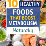 10 Healthy Foods That Boost Metabolism Naturally